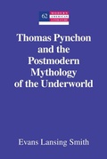 Cover: Thomas Pynchon and the Postmodern Mythology of the Underworld - Peter Lang Verlag