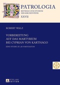Cover: Vorbereitung auf das Martyrium bei Cyprian von Karthago - Peter Lang Verlag
