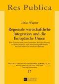 Cover: Regionale wirtschaftliche Integration und die Europ&auml;ische Union - Peter Lang Verlag