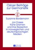 Cover: Jon Fosses fruehe Dramen und ihre Rezeption in norwegischen und deutschsprachigen Medien - Peter Lang Verlag