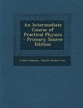 Cover: An Intermediate Course of Practical Physics - Nabu Press