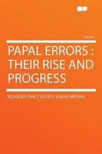 Enlarge image Cover: Papal Errors : Their Rise and Progress - HardPress Ltd