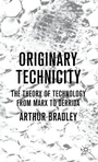 Cover: Originary Technicity: The Theory of Technology from Marx to Derrida - Palgrave Macmillan