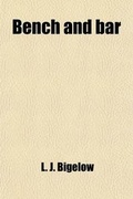 Cover: Bench and Bar; A Complete Digest of the Wit, Humor, Asperities, and Amenities of the Law - General Books