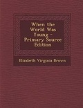 Cover: When the World Was Young - Nabu Press