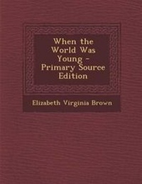 Enlarge image Cover: When the World Was Young - Nabu Press