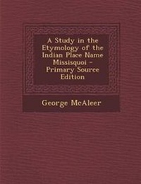 Abbildung von: A Study in the Etymology of the Indian Place Name Missisquoi - Primary Source Edition - Nabu Press