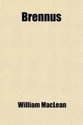 Cover: Brennus; Or, the Downfall of Tyranny, a Tragedy in Five Acts Alcander Or, Love and Friendship, a Drama in Five Acts - Rarebooksclub.com
