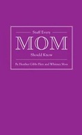 Cover: Stuff Every Mom Should Know - Quirk Books