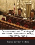 Cover: Development and Training of the South Vietnamese Army, 1950-1972, Part 2 - BiblioBazaar, LLC