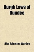 Cover: Burgh Laws of Dundee; With the History, Statutes, & Proceedings of the Guild of Merchants and Fraternities of Craftsmen - General Books