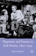 Cover: Hegemony and Fantasy in Irish Drama, 1899-1949 - Palgrave Macmillan