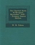 Cover: The Chartist Riots at Newport - Nabu Press