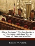 Cover: Glory Restored? the Implications of the 2008-2009 Gaza War in Times of Extended Conflict - Bibliogov