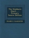 Cover: The Stubborn Heart... - Nabu Press