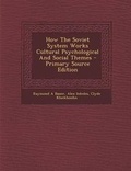 Cover: How the Soviet System Works Cultural Psychological and Social Themes - Nabu Press