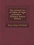 Cover: The Present Law of Abuse of Legal Procedure - Primary Source Edition - Nabu Press