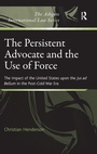 Cover: The Persistent Advocate and the Use of Force - Routledge