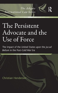 Enlarge image Cover: The Persistent Advocate and the Use of Force - Routledge