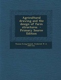 Cover: Agricultural Drawing and the Design of Farm Structures - Nabu Press
