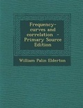 Cover: Frequency-Curves and Correlation - Primary Source Edition - Nabu Press
