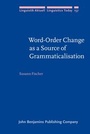 Cover: Word-Order Change as a Source of Grammaticalisation - John Benjamins Publishing Co
