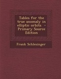 Cover: Tables for the True Anomaly in Elliptic Orbits - Nabu Press