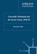 Cover: Churchill, Whitehall and the Soviet Union, 1940-45 - Palgrave Macmillan