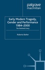 Cover: Early Modern Tragedy, Gender and Performance, 1984-2000 - Palgrave Macmillan