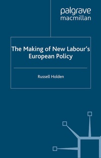 Enlarge image Cover: The Making of New Labour's European Policy - Palgrave Macmillan