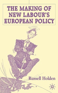 Enlarge image Cover: The Making of New Labour's European Policy - Palgrave Macmillan