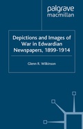Cover: Depictions and Images of War in Edwardian Newspapers, 1899-1914 - Palgrave Macmillan