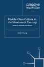 Cover: Middle Class Culture in the Nineteenth Century - Palgrave Macmillan