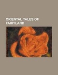 Cover: Oriental Tales of Fairyland - Rarebooksclub.com