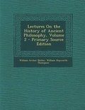 Cover: Lectures on the History of Ancient Philosophy, Volume 2 - Primary Source Edition - Nabu Press