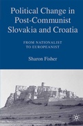 Cover: Political Change in Post-Communist Slovakia and Croatia: From Nationalist to Europeanist - Palgrave MacMillan
