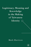Cover: Legitimacy, Meaning and Knowledge in the Making of Taiwanese Identity - Palgrave MacMillan