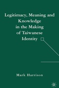 Cover: Legitimacy, Meaning and Knowledge in the Making of Taiwanese Identity - Palgrave MacMillan