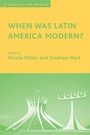 Cover: When Was Latin America Modern? - Palgrave MacMillan