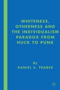 Cover: Whiteness, Otherness and the Individualism Paradox from Huck to Punk - Palgrave MacMillan