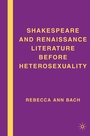 Cover: Shakespeare and Renaissance Literature before Heterosexuality - Palgrave MacMillan