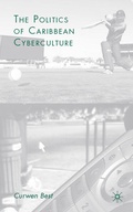 Cover: The Politics of Caribbean Cyberculture - Palgrave MacMillan