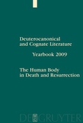 Cover: Deuterocanonical and Cognate Literature. Yearbook / The Human Body in Death and Resurrection - De Gruyter