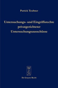 Abbildung von: Untersuchungs- und Eingriffsrechte privatgerichteter Untersuchungsausschüsse - De Gruyter