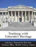 Cover: Teaching with Colorado's Heritage - Bibliogov
