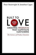Cover: Built to Love: Creating Products That Captivate Customers - Berrett-Koehler