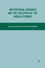 Cover: Institutional Dynamics and the Evolution of the Indian Economy - Palgrave MacMillan