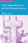 Cover: Faith and Impiety in Revolutionary Mexico - Palgrave MacMillan