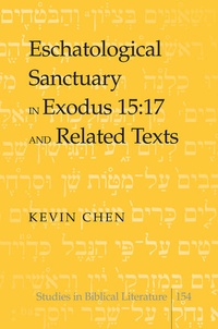 Abbildung von: Eschatological Sanctuary in Exodus 15:17 and Related Texts - Peter Lang Verlag