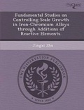 Cover: Fundamental Studies on Controlling Scale Growth in Iron-Chromium Alloys Through Additions of Reactive Elements - Proquest, Umi Dissertation Publishing